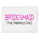 Bridesmaid The Married One Cards