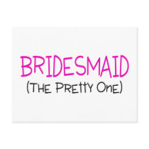 Bridesmaid The Pretty One Post Cards