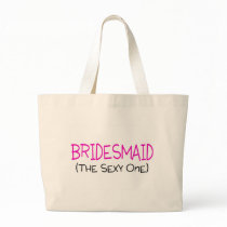 Bridesmaid The Sexy One Bag