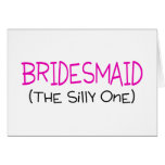 Bridesmaid The Silly One Card