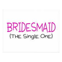 Bridesmaid The Single One Postcard