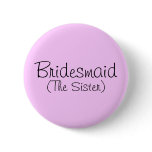 Bridesmaid (The Sister) Pin buttons