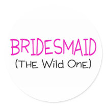 Bridesmaid The Wild One Round Sticker