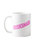 Bridesmaid Wedding Pink Coffee Mug