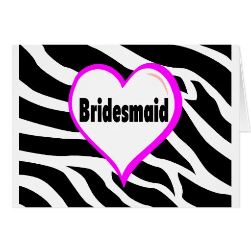 Bridesmaid (Zebra Stripes) Greeting Card