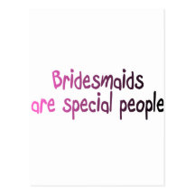 Bridesmaids Are Special People Postcard