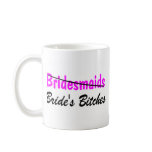 Bridesmaids Brides Bitches Coffee Mugs