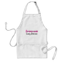 Bridesmaids Crazy Bitches Aprons