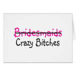 Bridesmaids Crazy Bitches Greeting Card