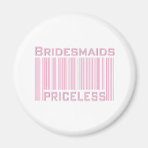 Bridesmaids Priceless Magnet
