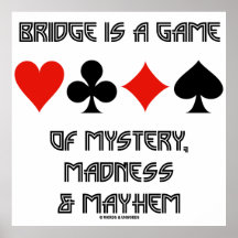 Bridge Is A Game Of Mystery Madness And Mayhem Print