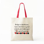 Bridge is a lot like sex canvas bags