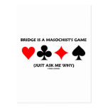 Bridge Is A Masochist's Game (Just Ask Me Why) Postcard