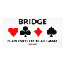 Bridge Is An Intellectual Game (Bridge Attitude) Photo Greeting Card