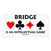 Bridge Is An Intellectual Game (Bridge Attitude) Photo Greeting Card