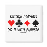 Bridge Players Do It With Finesse (Bridge Humor) Magnets