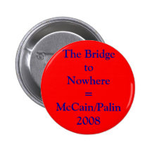 Bridge to Nowhere - McCain Palin 2008 Pins