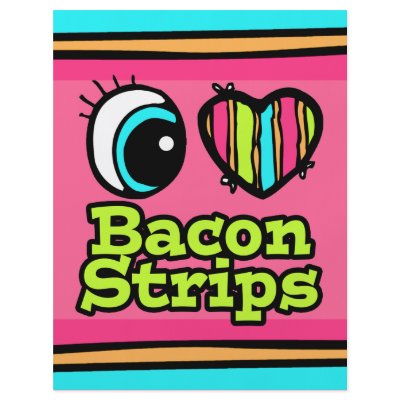 Bright Eye Heart I Love Bacon Strips Full Color Flyer by super_shop