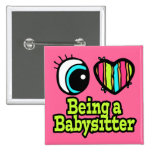 Bright Eye Heart I Love Being a Babysitter Pinback Buttons