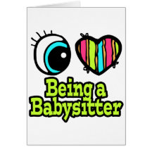 Bright Eye Heart I Love Being a Babysitter Greeting Cards