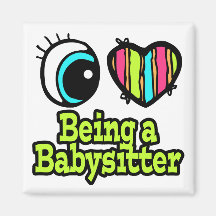 Bright Eye Heart I Love Being a Babysitter Magnet