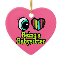 Bright Eye Heart I Love Being a Babysitter Christmas Ornament