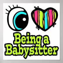 Bright Eye Heart I Love Being a Babysitter Posters