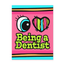 Bright Eye Heart I Love Being a Dentist Post Card
