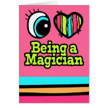 Bright Eye Heart I Love Being a Magician Greeting Card