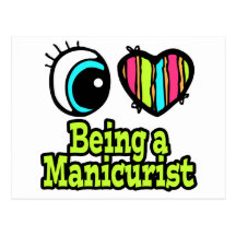 Bright Eye Heart I Love Being a Manicurist Postcard