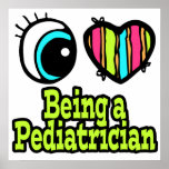 Bright Eye Heart I Love Being a Pediatrician Poster