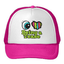 Bright Eye Heart I Love Being a Tease Hats