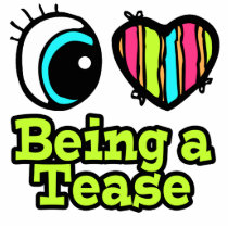 Bright Eye Heart I Love Being a Tease Photo Sculpture
