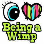 Bright Eye Heart I Love Being a Wimp Photo Cutout