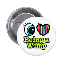 Bright Eye Heart I Love Being a Wimp Pins