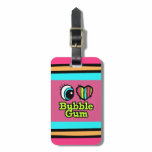 Bright Eye Heart I Love Bubble Gum luggage tags