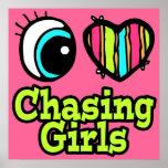 Bright Eye Heart I Love Chasing Girls Posters
