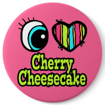 Bright Eye Heart I Love Cherry Cheesecake Button