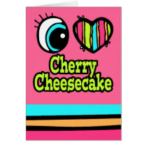 Bright Eye Heart I Love Cherry Cheesecake Greeting Card