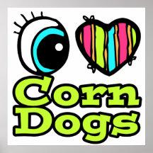 Bright Eye Heart I Love Corn Dogs Poster