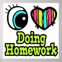 Bright Eye Heart I Love Doing Homework Posters
