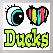 Bright Eye Heart I Love Ducks Posters