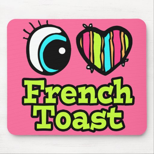 Bright Eye Heart I Love French Toast Mousepad