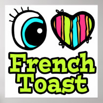 Bright Eye Heart I Love French Toast Print