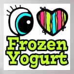 Bright Eye Heart I Love Frozen Yogurt Posters