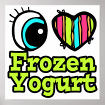 Bright Eye Heart I Love Frozen Yogurt Posters