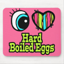 Bright Eye Heart I Love Hard Boiled Eggs Mousepads