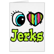 Bright Eye Heart I Love Jerks Greeting Cards