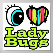 Bright Eye Heart I Love Ladybugs Posters