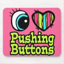 Bright Eye Heart I Love Pushing Buttons Mouse Pads